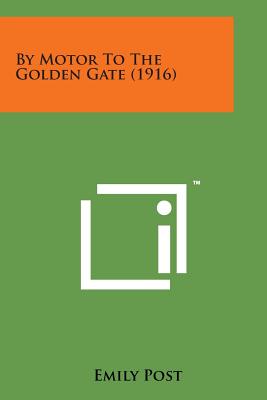 By Motor to the Golden Gate (1916) By Emily Post Cover Image
