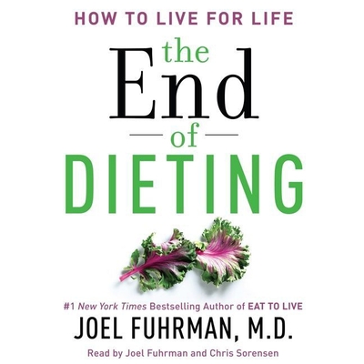 The End of Dieting Lib/E: How to Live for Life Cover Image