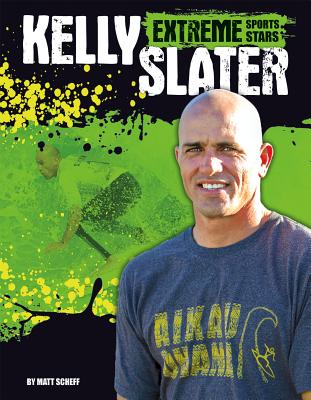 Kelly Slater (Extreme Sports Stars) By Matt Scheff Cover Image