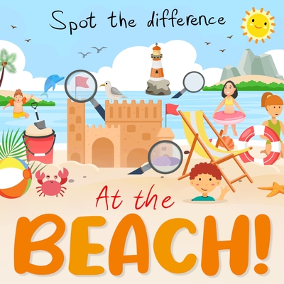 Spot the Difference - At the Beach!: A Fun Search and Solve Book For Ages 3+ By Webber Books Cover Image