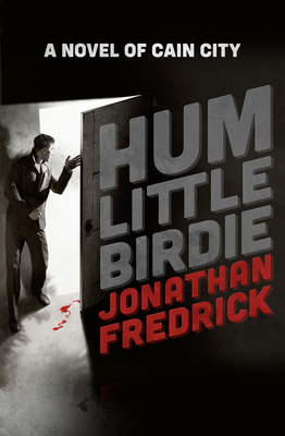 Hum Little Birdie (The Cain City Novels) Cover Image