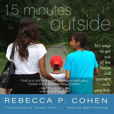 Fifteen Minutes Outside Lib/E: 365 Ways to Get Out of the House and Connect with Your Kids Cover Image