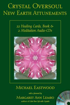 Crystal Oversoul New Earth Attunements: 22 Healing Cards, Book, & 2 Meditation Audio CDs (Crystal Oversoul Attunements) By Michael Eastwood, Margaret Ann Lembo (Foreword by) Cover Image