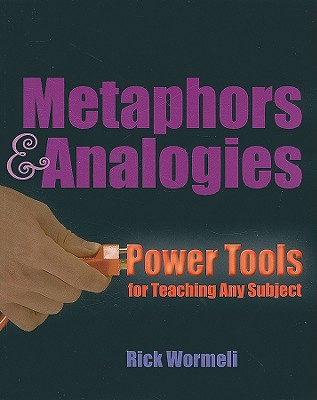 Metaphors & Analogies: Power Tools for Teaching Any Subject By Rick Wormeli Cover Image