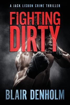 Fighting Dirty: A Jack Lisbon Crime Thriller Cover Image