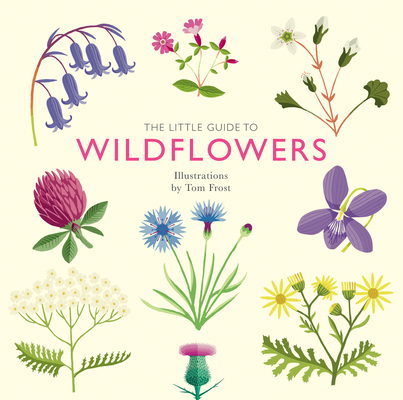 The Little Guide to Wildflowers (Little Guides) By Alison Davies, Tom Frost (Illustrator) Cover Image