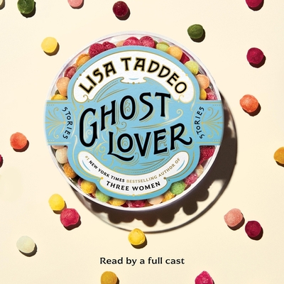 Ghost Lover: Stories By Lisa Taddeo, Amanda Dolan (Read by), Gail Shalan (Read by) Cover Image