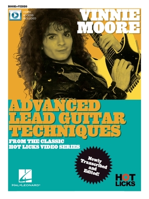 Vinnie Moore - Advanced Lead Guitar Techniques from the Classic Hot Licks Video Series: Book with Online Video Access By Vinnie Moore Cover Image