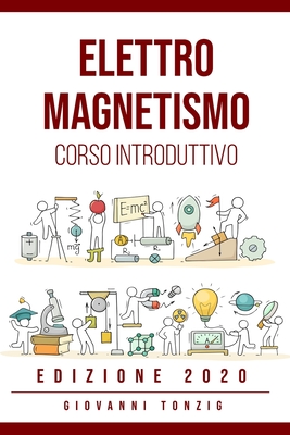 Elettromagnetismo Edizione 2020: Corso Introduttivo Cover Image