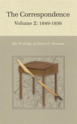 The Correspondence of Henry D. Thoreau: Volume 2: 1849-1856 (Writings of Henry D. Thoreau #28) By Henry David Thoreau, Robert N. Hudspeth (Editor), Elizabeth Hall Witherell (With) Cover Image