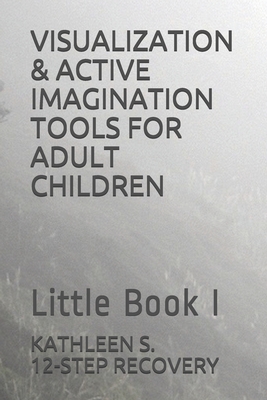 Visualization & Active Imagination Tools for Adult Children: Little Book I Cover Image