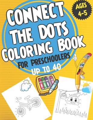 Connect the Dots Coloring book for Preschoolers ages 4-5: dot to dot and coloring book for prek, preschoolers, toddlers and kids - Boys ad Girls. By Joud Publisher Cover Image