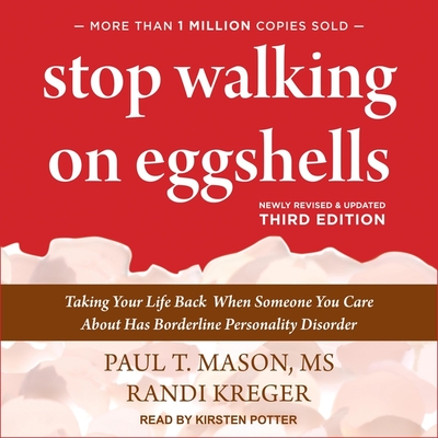 Stop Walking on Eggshells Lib/E: Taking Your Life Back When Someone You Care about Has Borderline Personality Disorder (3rd Edition) Stop Walking on Eggshells Lib/E: Taking Your Life Back When Someone You Care about Has Borderline Personality Disorder (3rd Edition) cover