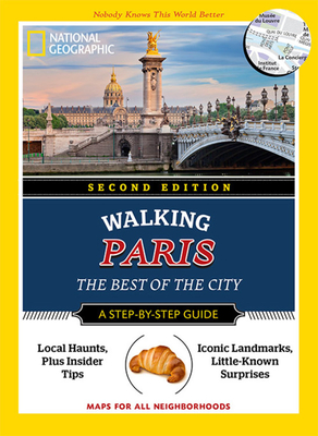 National Geographic Walking Paris, 2nd Edition: The Best of the City (National Geographic Walking Guide)