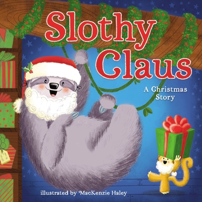 Slothy Claus: A Funny, Rhyming Christmas Story about Patience (Hardcover) |  Waucoma Bookstore