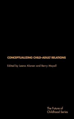 Conceptualising Child-Adult Relations (Future of Childhood)