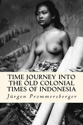 Time Journey into the old Colonial Times of Indonesia: Top-less women of Bali, Sumatra and Borneo in their daily work