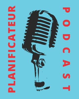 Podcast Planificateur: Le livre Podcast qui vous fait un planificateur de podcasting By Vous Êtes ICI Cover Image