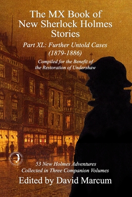 The MX Book of New Sherlock Holmes Stories Part XL: Further Untold Cases - 1879-1886 By David Marcum (Editor) Cover Image