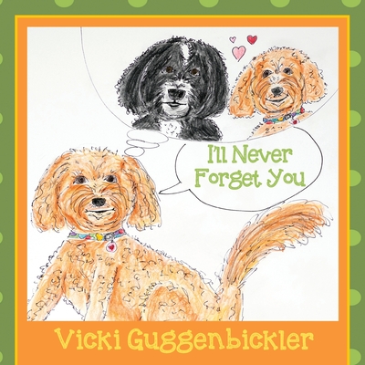 I'll Never Forget You By Vicki Guggenbickler Cover Image