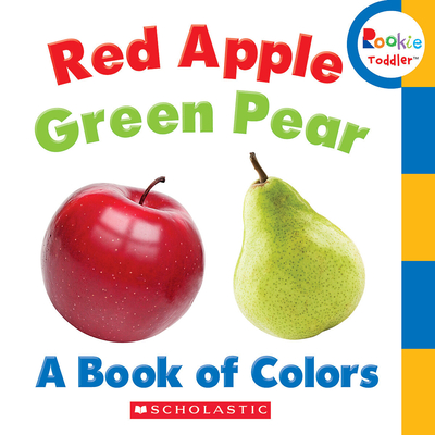 Red Apple, Green Pear: A Book of Colors (Rookie Toddler) Cover Image