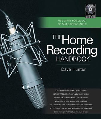 The Home Recording Handbook: Use What You've Got to Make Great Music [With CD (Audio)] (Technical Reference)