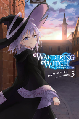 Wandering Witch: The Journey of Elaina, Vol. 3 (light novel) By Jougi Shiraishi, Azure (By (artist)) Cover Image
