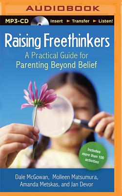Raising Freethinkers: A Practical Guide for Parenting Beyond Belief Cover Image