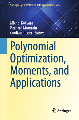 Polynomial Optimization, Moments, and Applications (Springer Optimization and Its Applications #206)