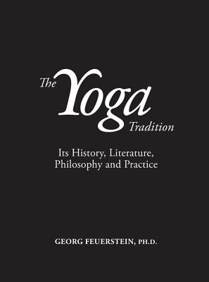 The Yoga Tradition: Its History, Literature, Philosophy and Practice Cover Image