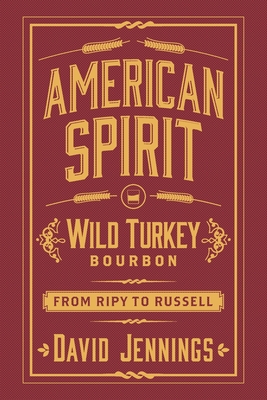 American Spirit: Wild Turkey Bourbon from Ripy to Russell Cover Image
