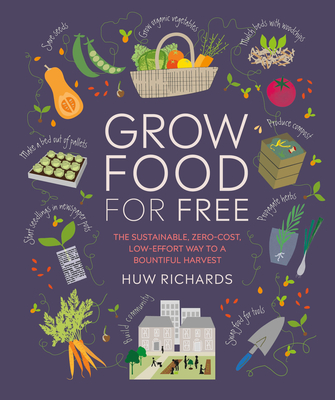 Grow Food For Free: The sustainable, zero-cost, low-effort way to a bountiful harvest Cover Image