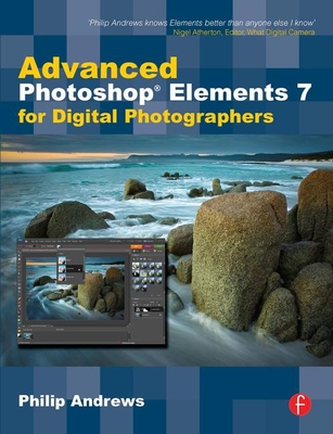 Advanced Photoshop Elements 7 for Digital Photographers By Philip Andrews Cover Image