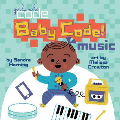 Cover for Baby Code! Music (Girls Who Code)