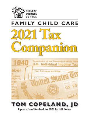Family Child Care 2021 Tax Companion (Redleaf Business) By Tom Copeland, Bill Porter (Revised by) Cover Image