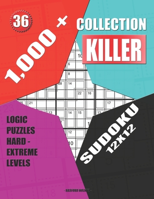 1,000 + Collection sudoku killer 12x12: Logic puzzles hard - extreme levels By Basford Holmes Cover Image