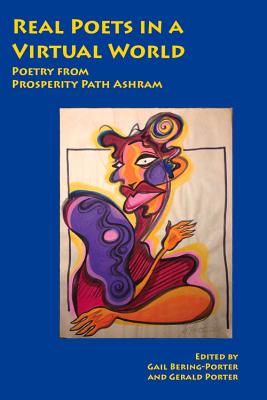 Real Poets in a Virtual World: Poetry from Prosperity Path Ashram