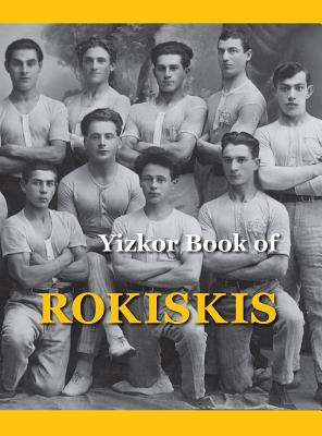 Memorial Book of Rokiskis: Rokiskis, Lithuania By M. Bakalczuk-Felin (Editor), Tim Baker (Producer), David Sandler (Producer) Cover Image