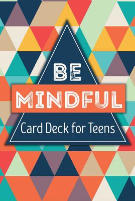 Be Mindful Card Deck for Teens Cover Image