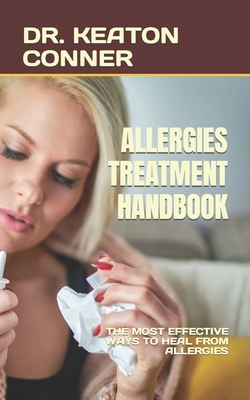 Allergies Treatment Handbook: The Most Effective Ways to Heal from Allergies Cover Image