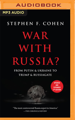 War with Russia?: From Putin & Ukraine to Trump & Russiagate By Stephen F. Cohen, Holden Still (Read by) Cover Image