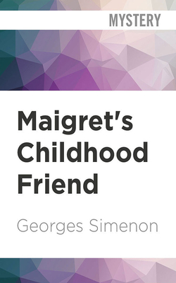 Maigret's Childhood Friend (Inspector Maigret #69) By Georges Simenon, Gareth Armstrong (Read by) Cover Image