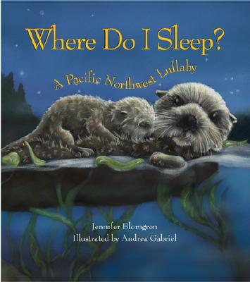 Where Do I Sleep?: A Pacific Northwest Lullaby Cover Image