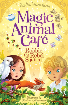 Magic Animal Cafe: Robbie the Rebel Squirrel (Us) (Magic Animal Cafe (Us Edition) #3)