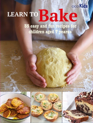 Learn to Bake: 35 easy and fun recipes for children aged 7 years + Cover Image