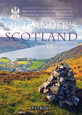 Outlander’s Scotland Seasons 4–6: Discover the Evocative Locations for a New Era of Romance and Adventure for Claire and Jamie Cover Image