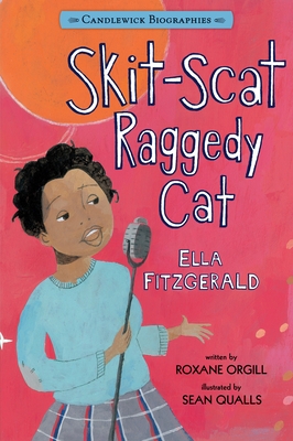 Skit-Scat Raggedy Cat: Candlewick Biographies: Ella Fitzgerald By Roxane Orgill, Sean Qualls (Illustrator) Cover Image