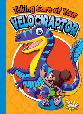 Taking Care of Your Velociraptor (Caring for Your Pet Dinosaur) By Gail Terp Cover Image