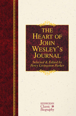The Heart of John Wesley's Journal (Hendrickson Classic Biographies) Cover Image