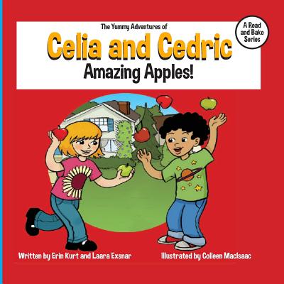 The Yummy Adventures of Celia & Cedric: Amazing Apples!